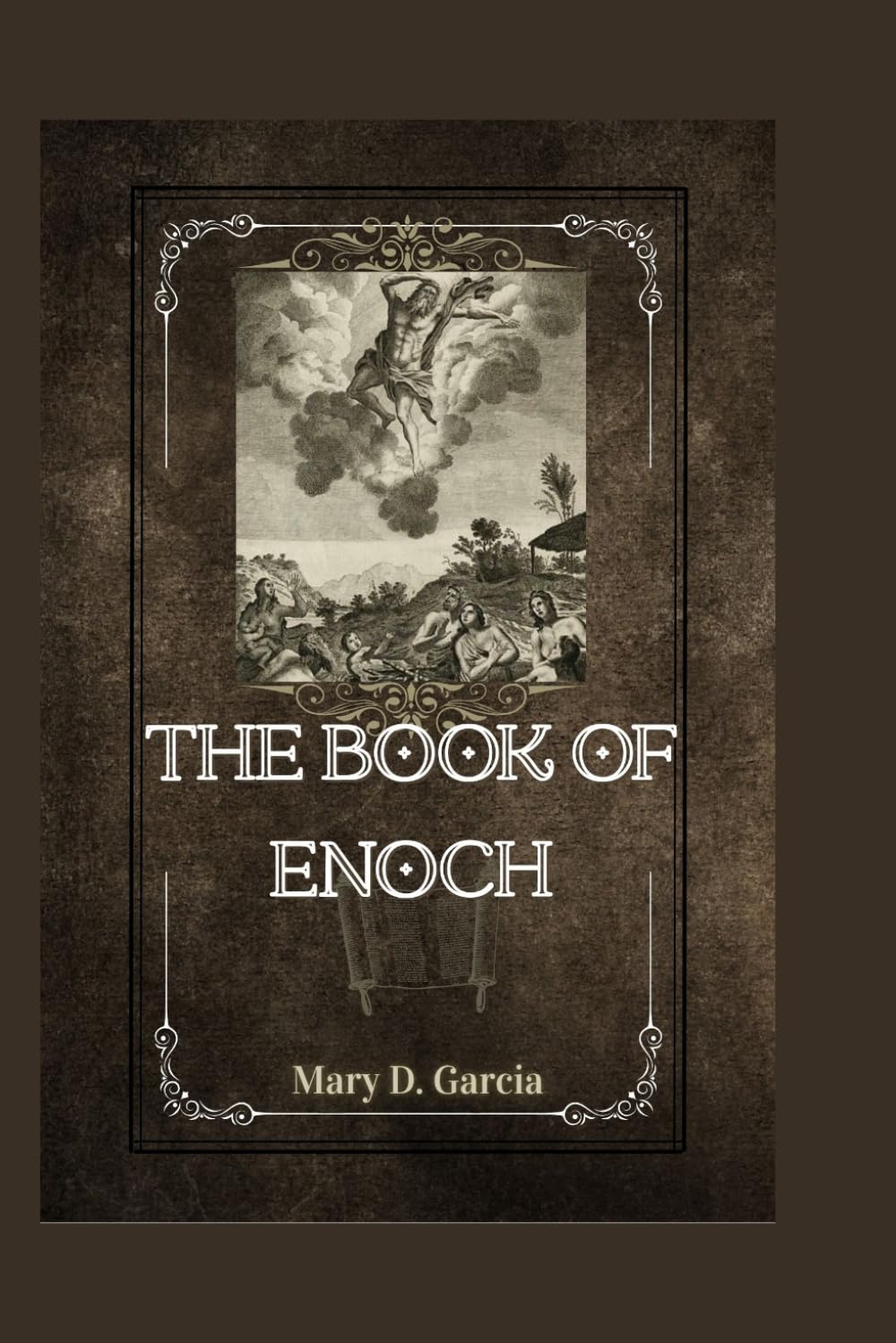 THE BOOK OF ENOCH: A Complete Study Guide to the Watchers, Nephilim, Prophecies, Dead Sea Scrolls, and the Ancient Mysteries of Heaven