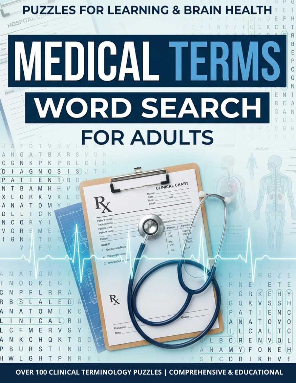 Medical Terms Word Search for Adults: 100 Large-Print Puzzles Featuring Anatomy, Healthcare, Clinical Vocabulary, Medical Specialties, and Essential Terminology | Over 1,500 Words to Find