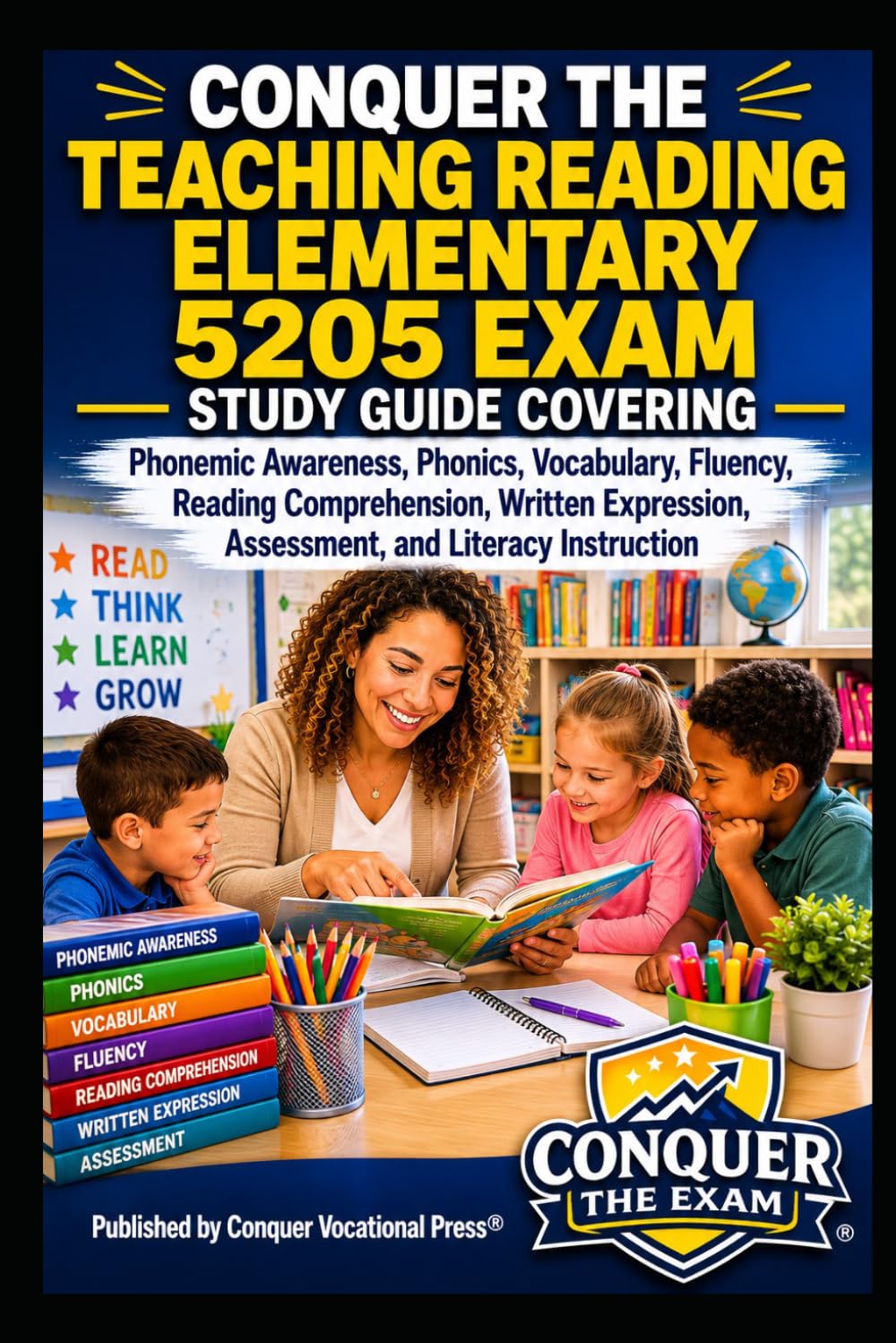 Conquer the Teaching Reading Elementary 5205 Exam: Study Guide Covering Phonemic Awareness, Phonics, Vocabulary, Fluency, Reading Comprehension, ... (Conquer Teacher Certification Exams)