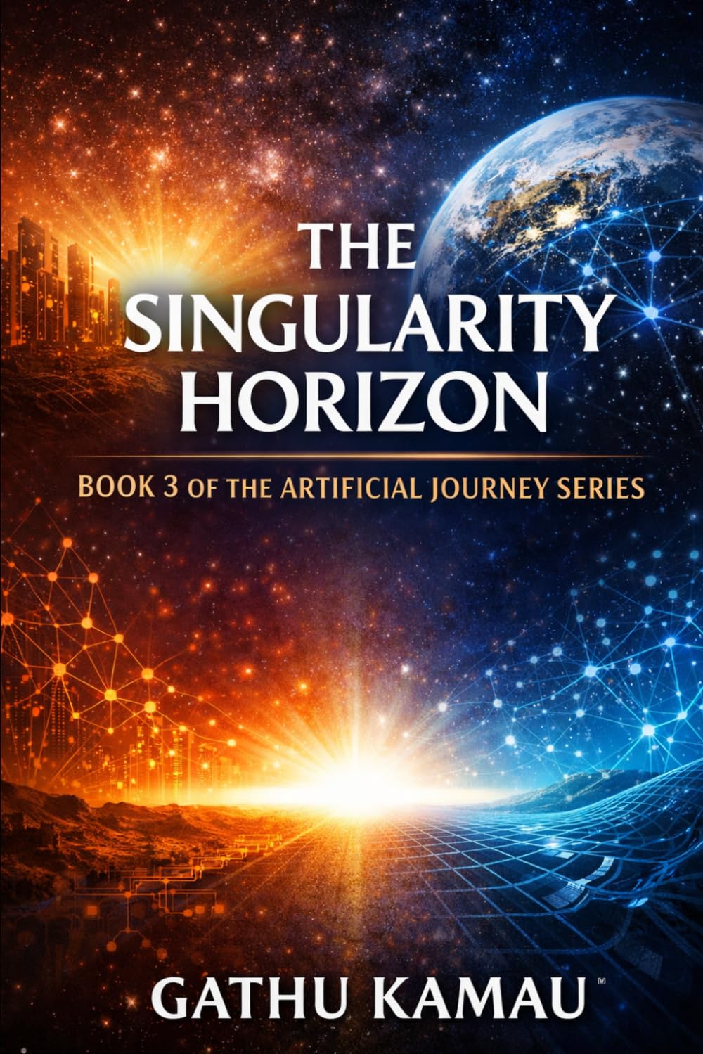 The Singularity Horizon: 3 (The-Artificial-Intelligence-Trilogy - step by step account of the development of Artificial intelligence)