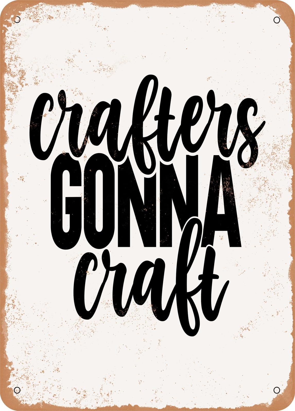 Miaomansenstore Metal Sign - Crafters Gonna Craft - Vintage Rusty Look Home Decor
