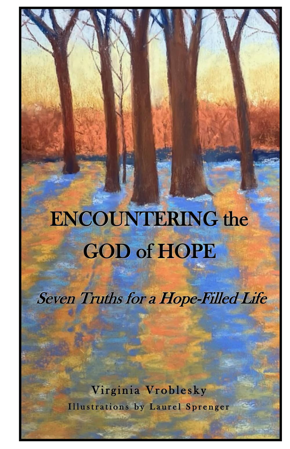 Encountering the God of Hope: Seven Truths for a Hope-Filled Life