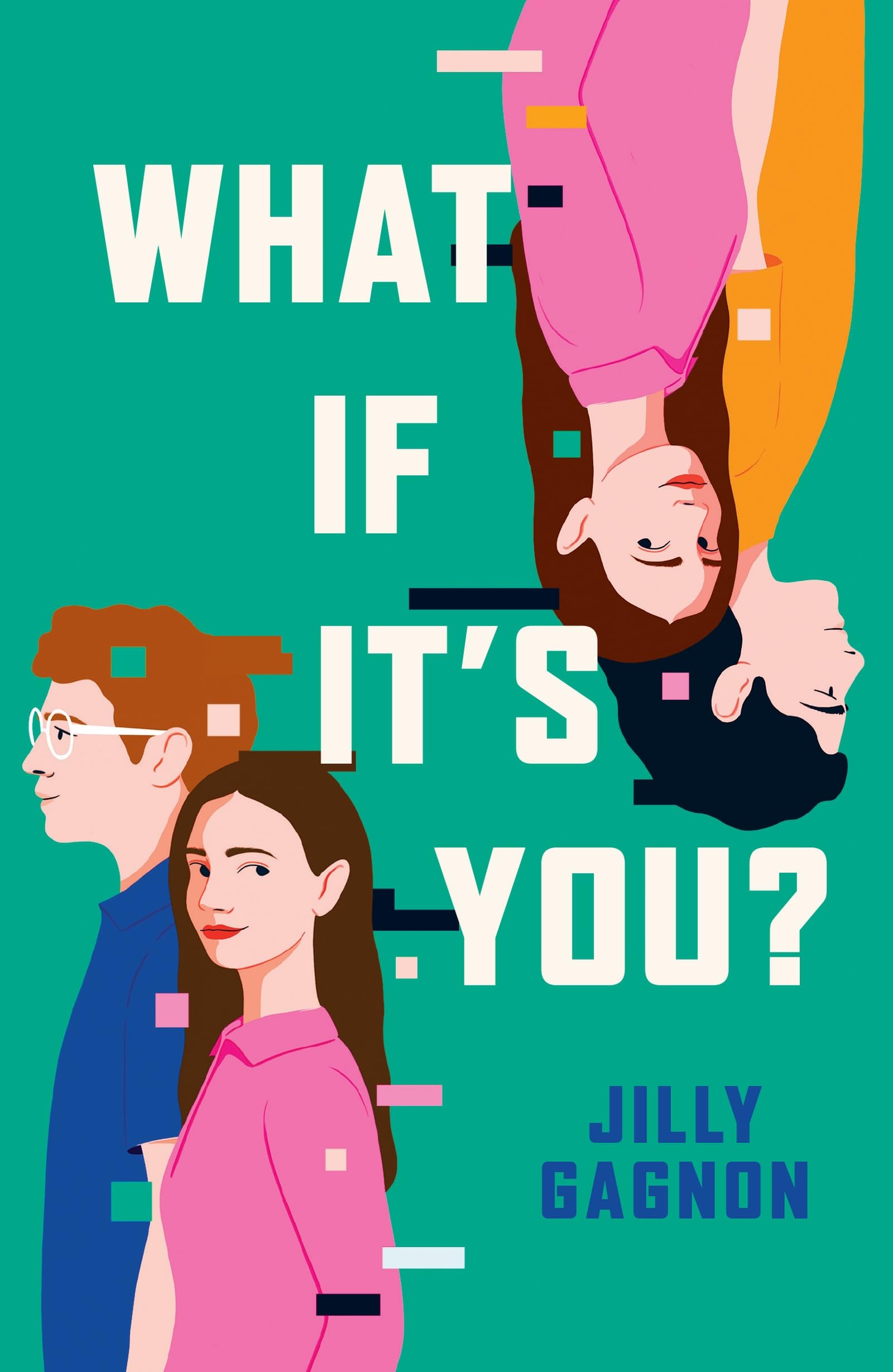 What If It's You?: The brand new speculative romance by Jilly Gagnon, perfect for fans of Ashley Poston!