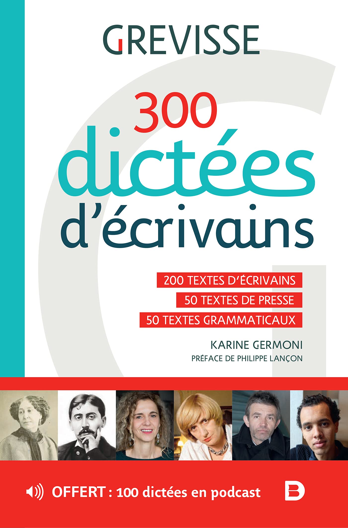 300 dictées d’écrivains: 200 textes d'écrivains - 50 textes de presse - 50 textes grammaticaux