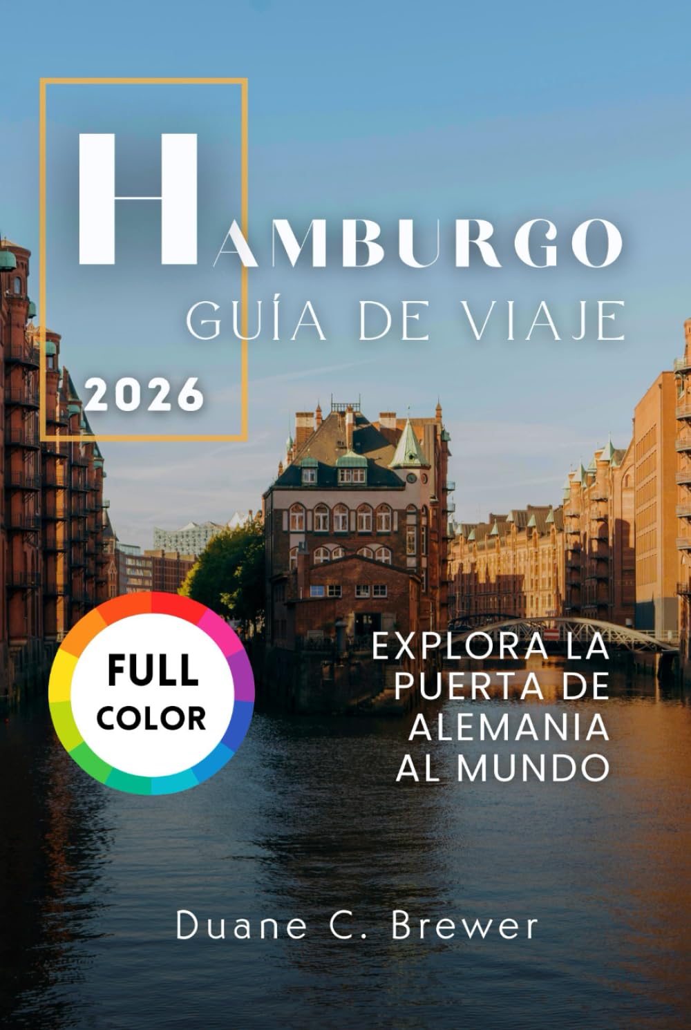 HAMBURGO GUÍA DE VIAJE 2026: EXPLORA LA PUERTA DE ALEMANIA AL MUNDO