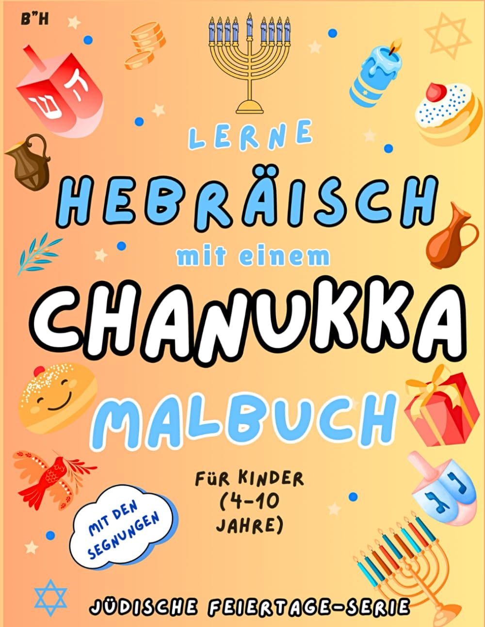Chanukka-Malbuch für Kinder: Hebräische Wörter und Aussprachen lernen – beim Ausmalen von Chanukka-Symbolen und Segenssprüchen (Malbücher zu jüdischen Feiertagen für Kinder im Alter von 4-10 Jahren)