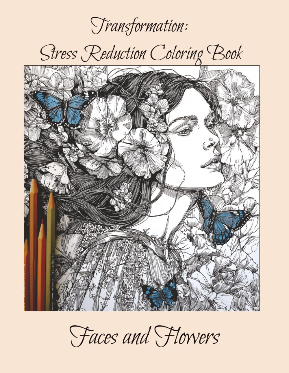 Transformation: Stress Reduction Coloring Book: Faces and Flowers