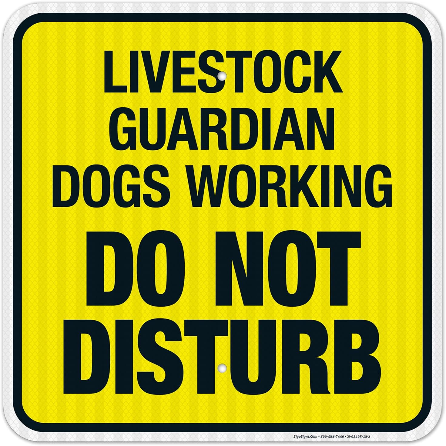 Livestock Guardian Dogs Working Do Not Disturb Sign, 18x18 Inches, 3M EGP Reflective .063 Aluminum, Fade Resistant, Made in USA