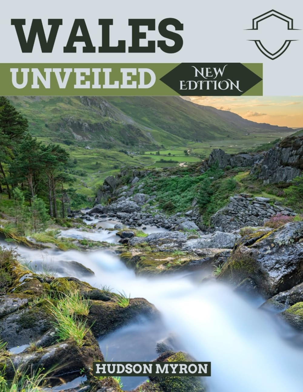 Wales Unveiled (New Edition): The Ultimate Travel Guide (Hudson Myron's travel Guides)