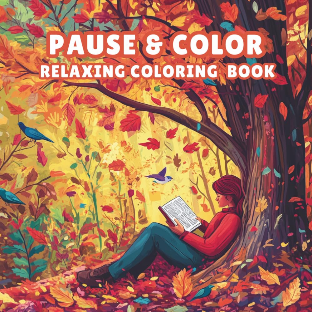 Pause & Color: Gentle Coloring Retreats to Relax and Recenter: An Easy Adult Coloring Book for Stress Relief, Mindfulness, and Relaxation