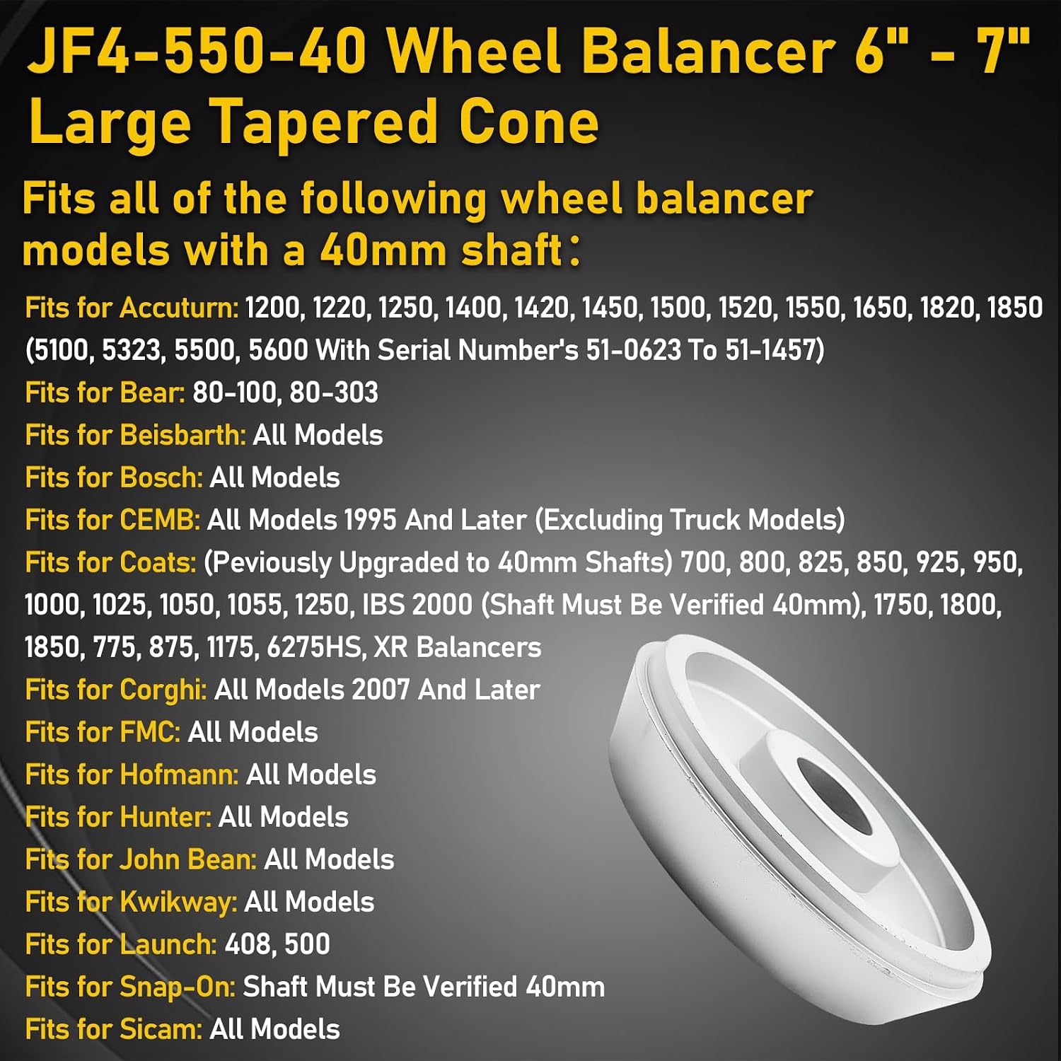 Wheel Balancer Cone 6" - 7" Large Tapered Cone 40MM Shaft for F450 F550 Trucks Fits Accuturn Bosch CEMB Coats Corghi FMC Hofmann Hunter John Bean Kwikway Snap-On Models JF4-550-40