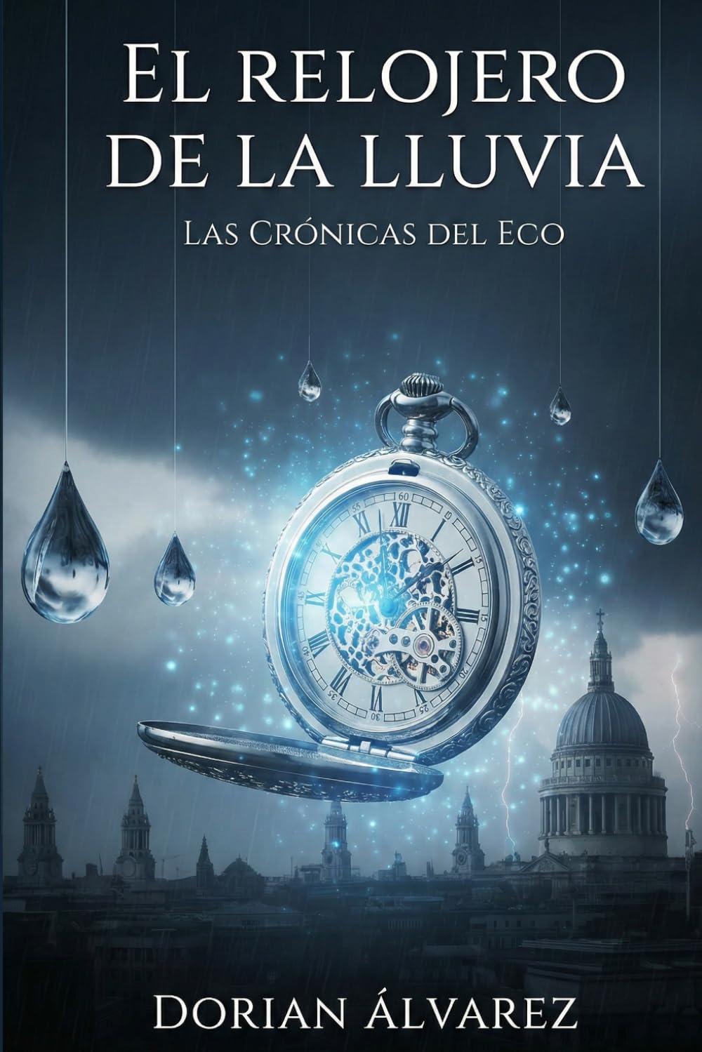 El Relojero de la Lluvia: Las Crónicas del Eco - Libro 1