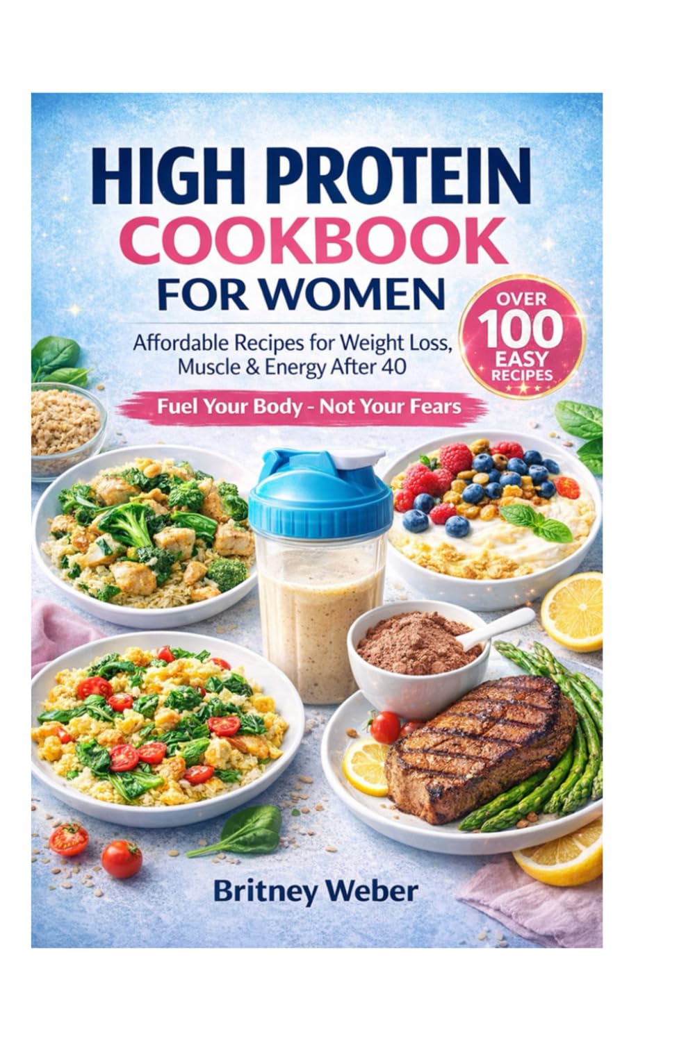High Protein Cookbook for Women: Affordable Recipes for Weight Loss, Muscle & Energy After 40
