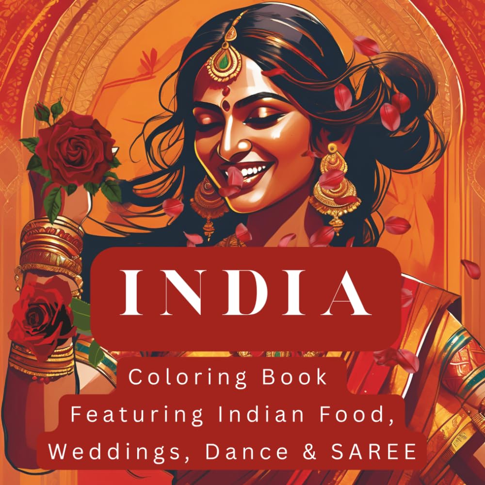 India, Coloring Book Featuring Indian Food, Weddings, Dance & SAREE: 50 Pages Of Cultural Journey