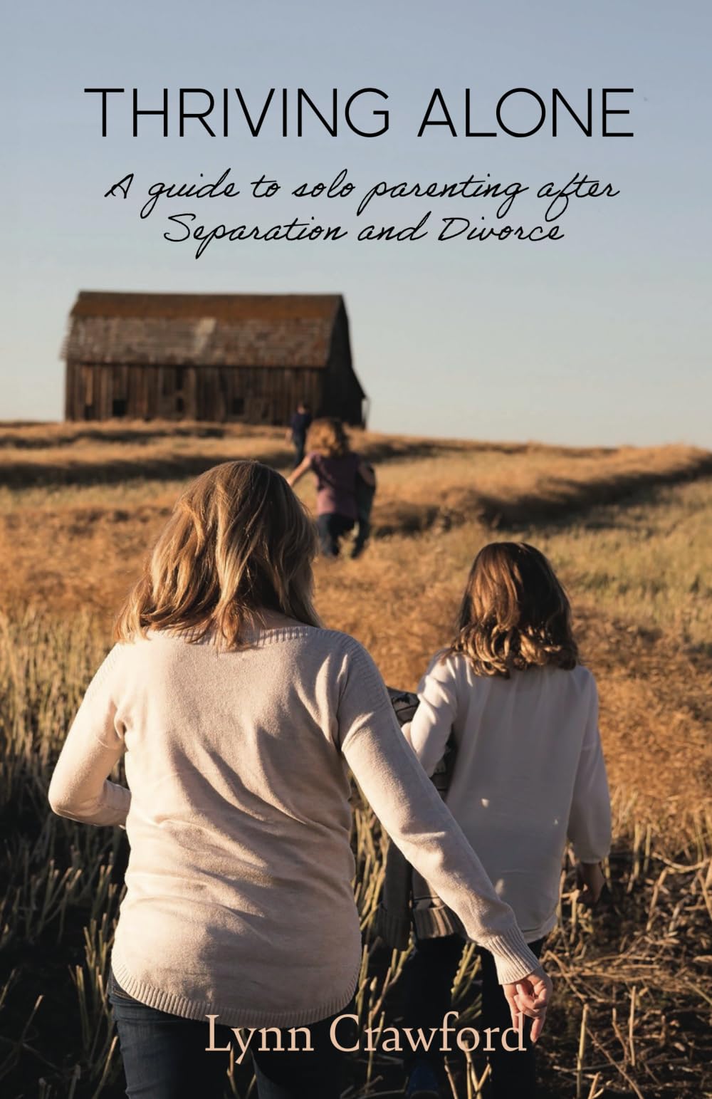 Thriving Alone: A guide to solo parenting after Separation and Divorce