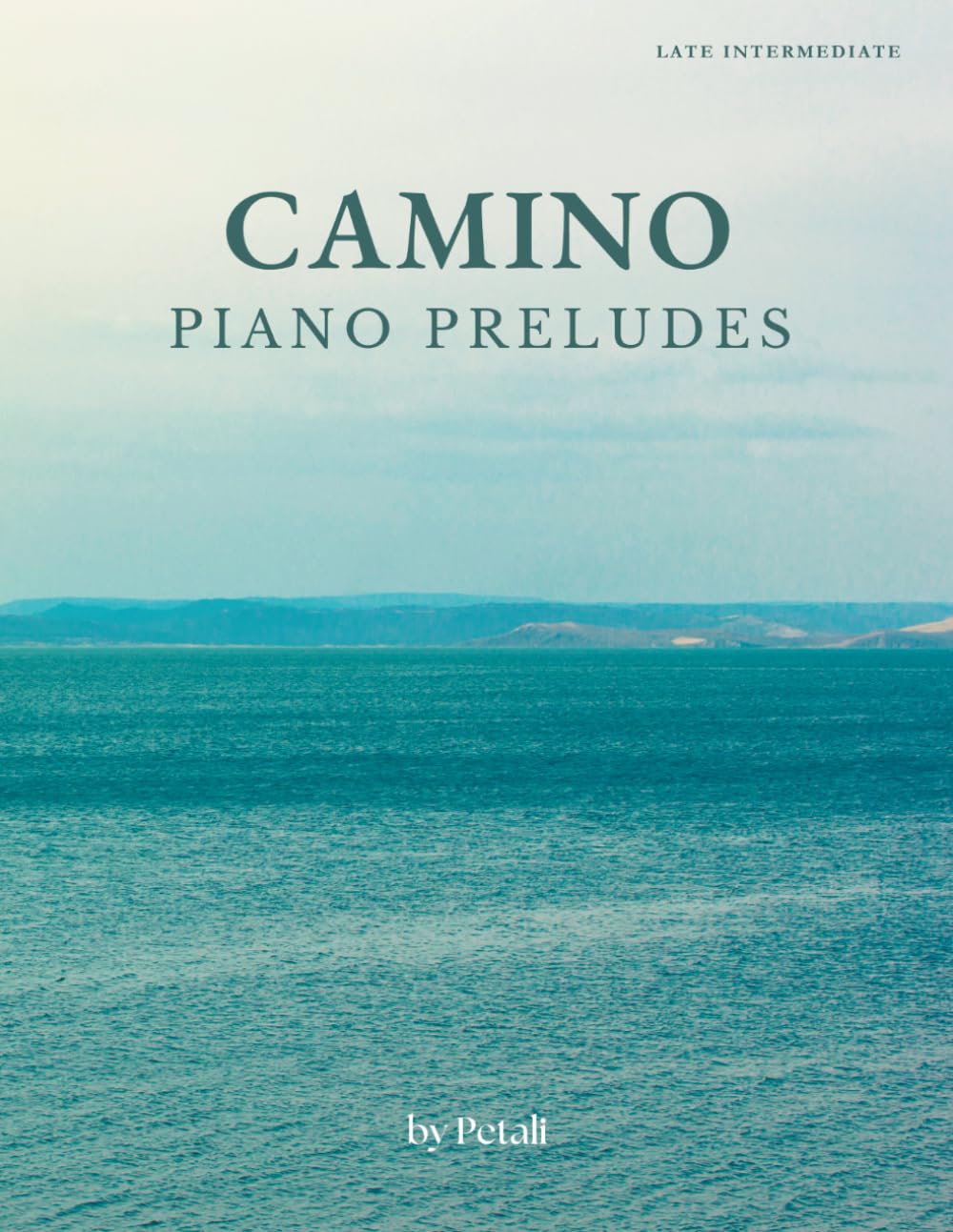 Camino Preludes for Piano: Late Intermediate Solo Keyboard Recital Repertoire (Petali Music Piano Books)