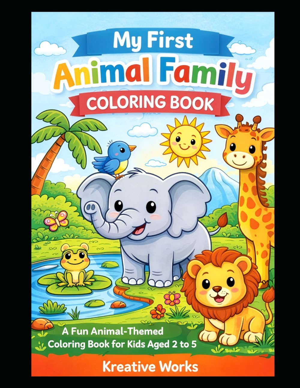My First Animal Family Coloring Book: Fun and Easy Animal Coloring Pages for Toddlers & Preschool Kids Ages 2–5