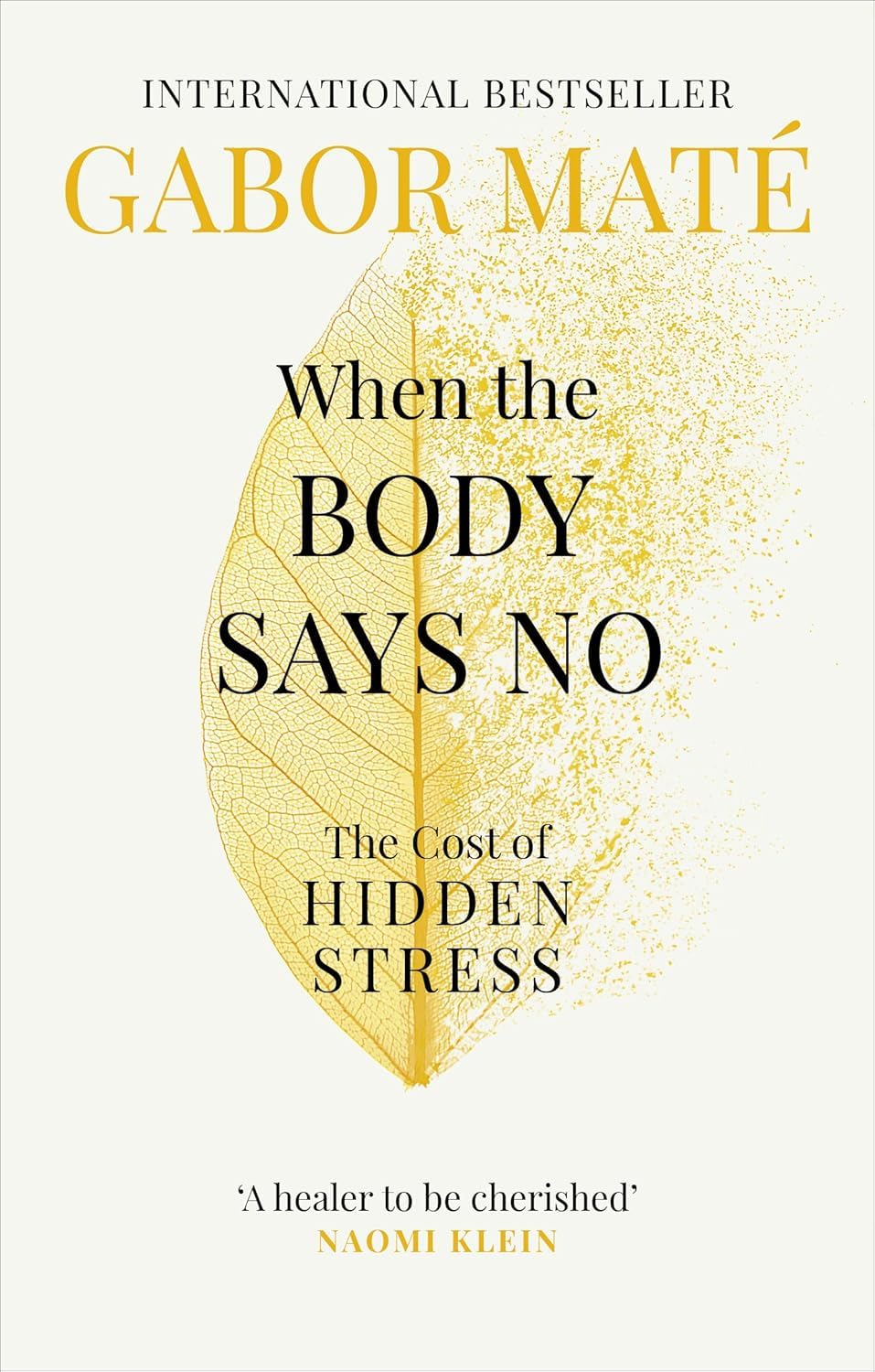 When the Body Says No by Gabor Maté | Exploring the Stress-Disease Connection, Emotional Health, Mind-Body Wellness & Healing | Psychology & Wellness Book