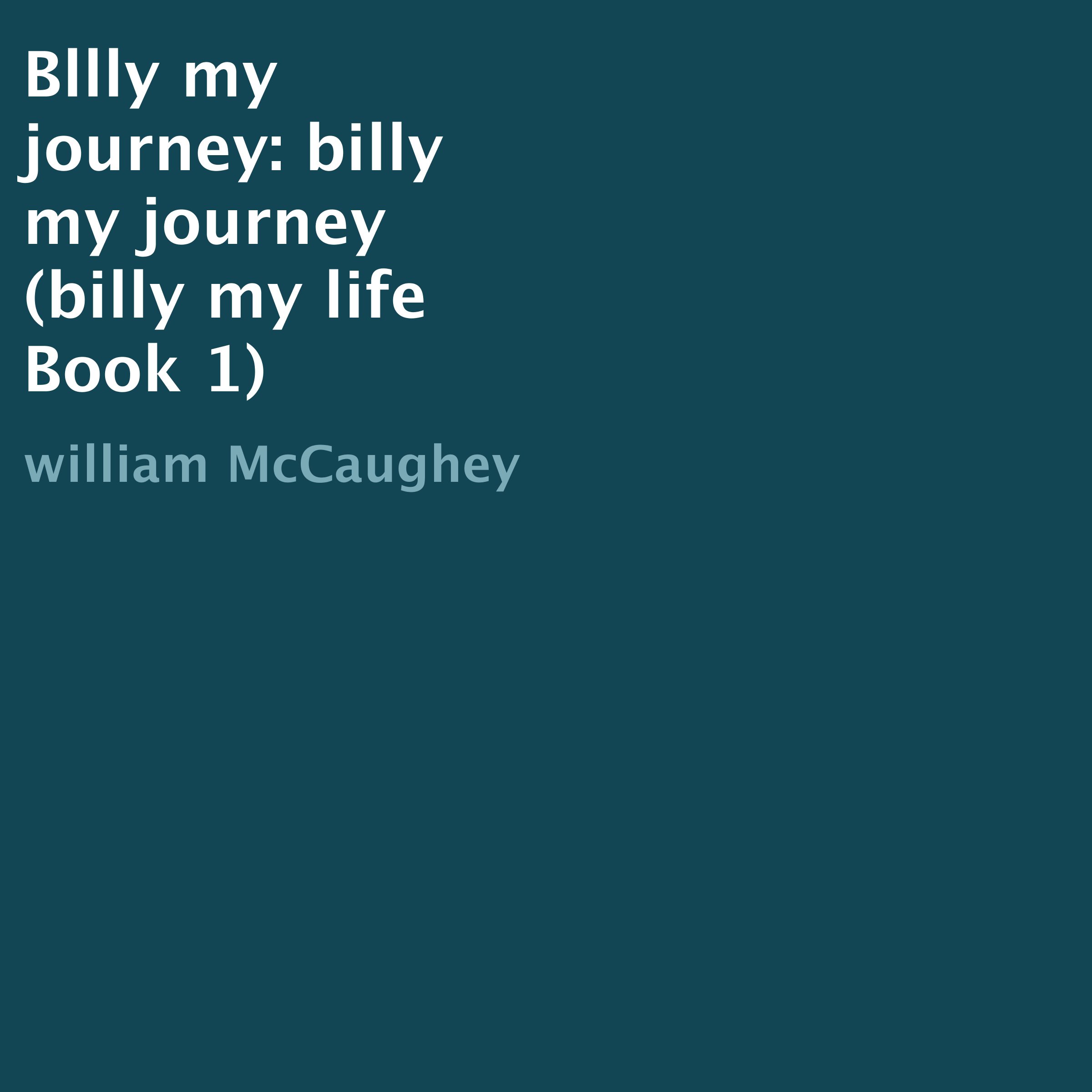 Bllly My Journey: Billy My Journey