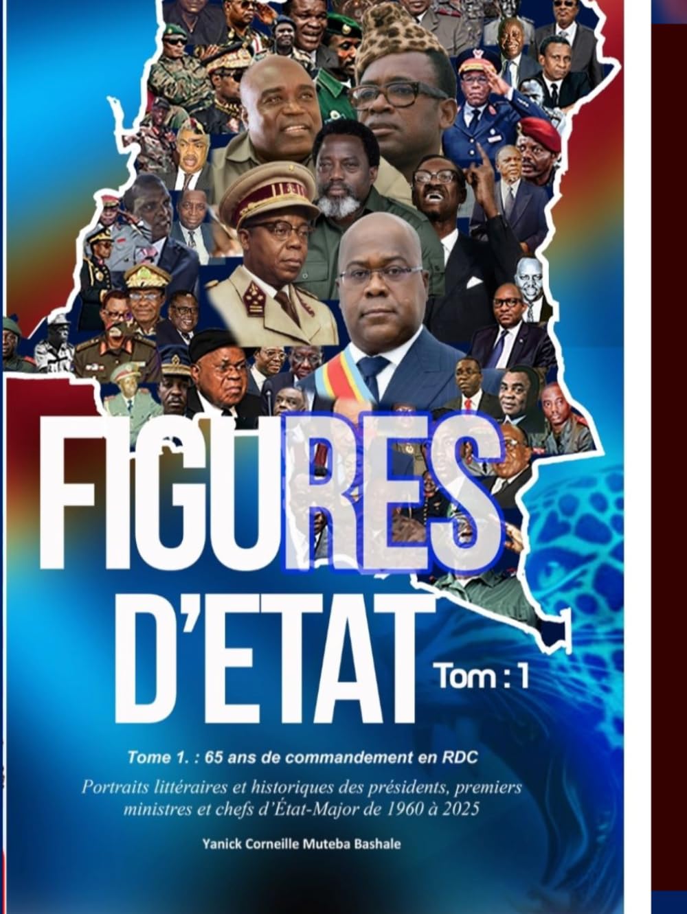 Figures d’État: 65 ans de commandement en RDC : Portraits littéraires et historiques des présidents, premiers ministres et chefs d’État-Major de 1960 à 2025