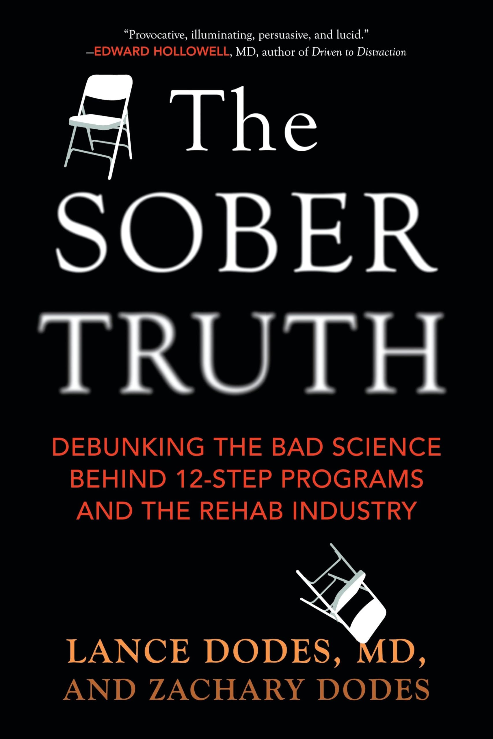 The Sober Truth: Debunking the Bad Science Behind 12-Step Programs and the Rehab