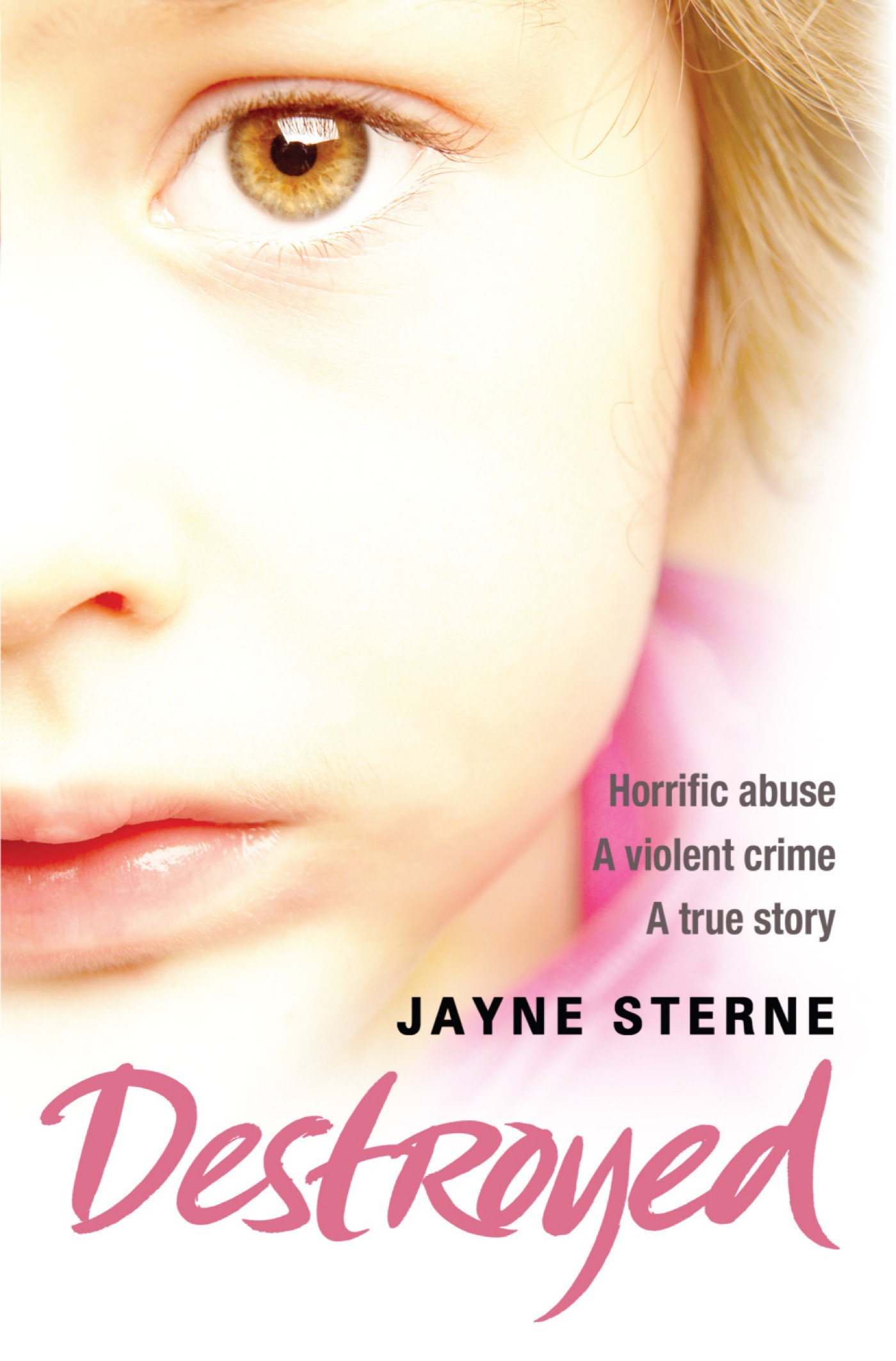 Destroyed: A Secret That Can't Be Told - A Life Forever Ruined