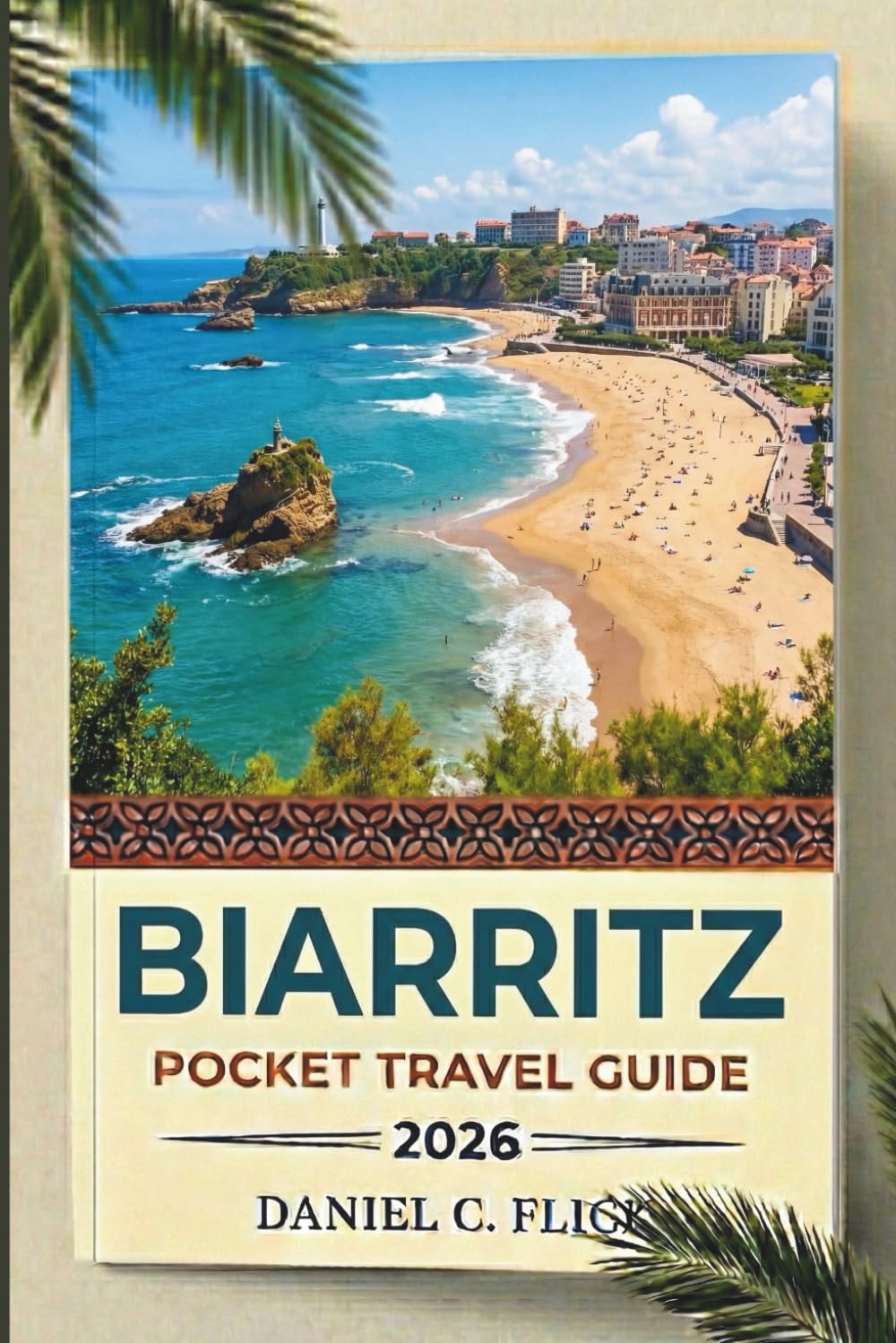 Biarritz Pocket Travel Guide 2026: Your Complete Guide to Surfing, Pintxos, Hidden Beaches, and Basque Culture