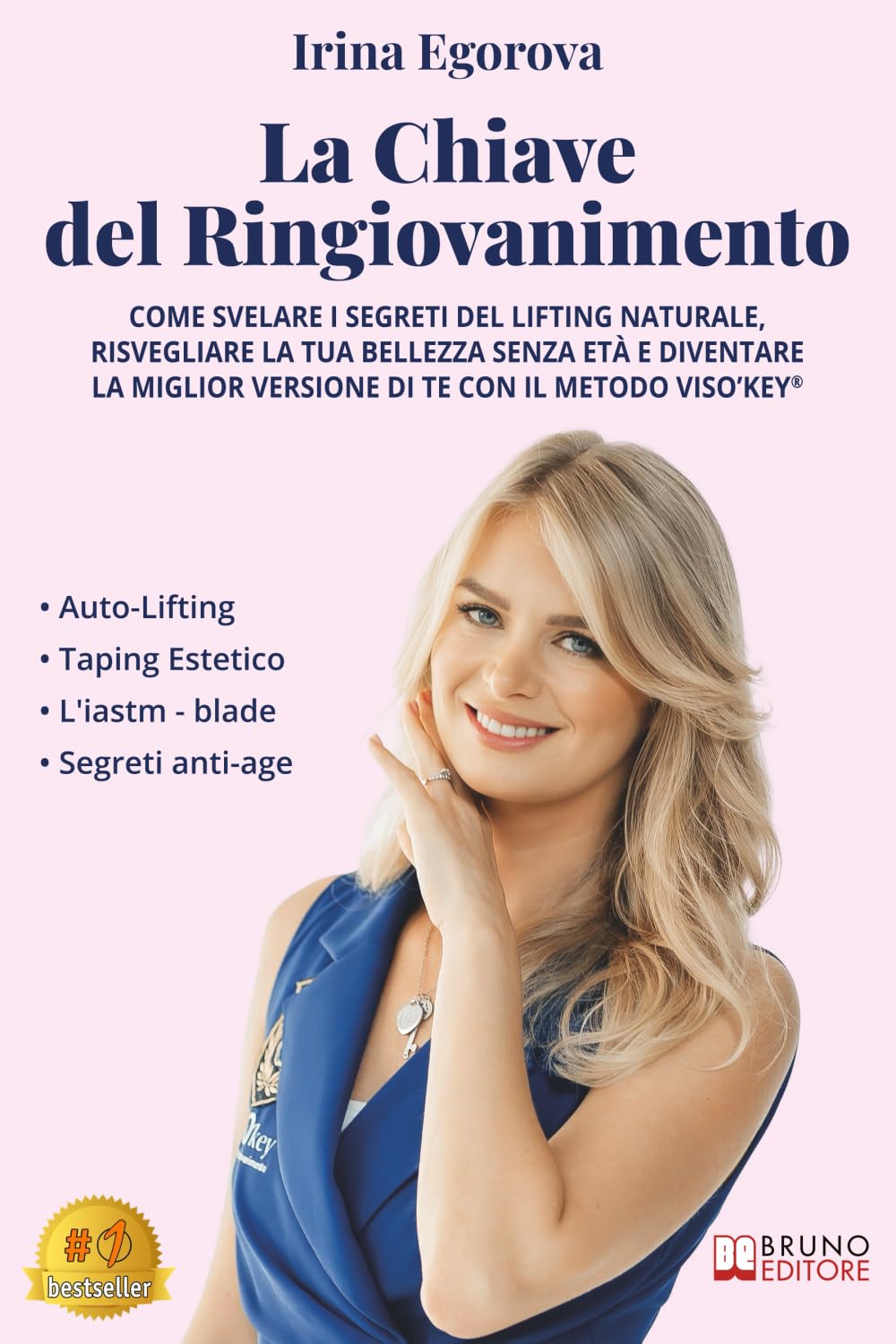 La Chiave Del Ringiovanimento: Come Svelare I Segreti Del Lifting Naturale, Risvegliare La Tua Bellezza Senza Età E Diventare La Miglior Versione Di Te Con Il Metodo VisO’key®