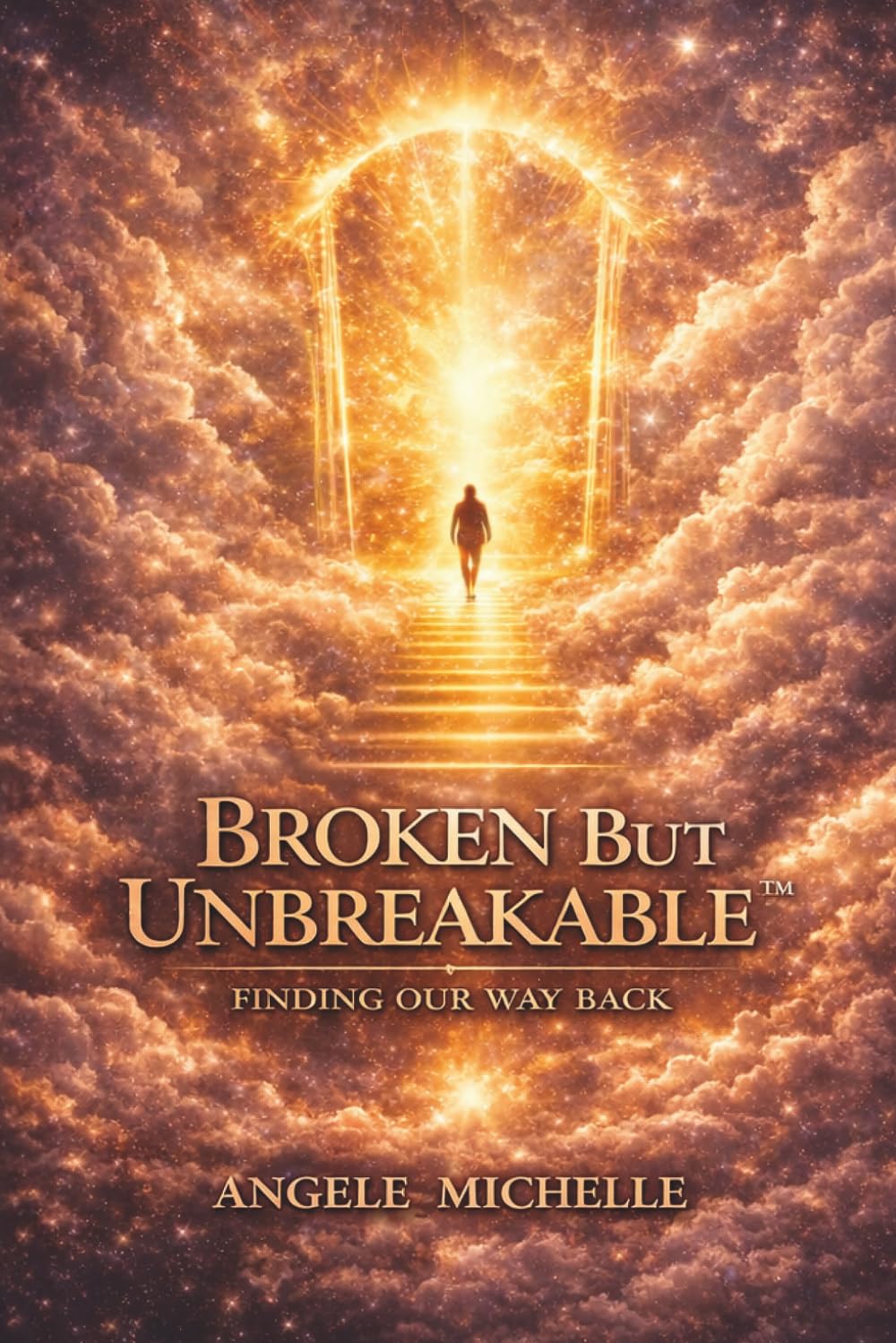 Broken But Unbreakable: Finding Our Way Back