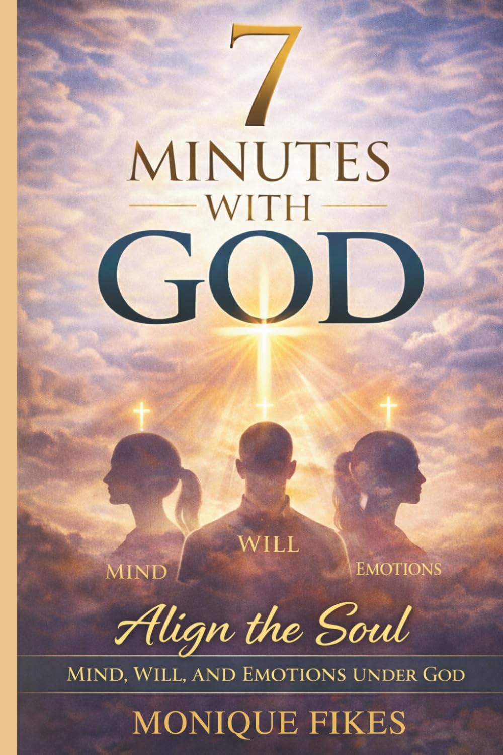 7 Minutes With God: Book 4: Align the Soul: Mind, Will, and Emotions Under God (7 MINUTES WITH GOD: 7 BOOK SERIES)