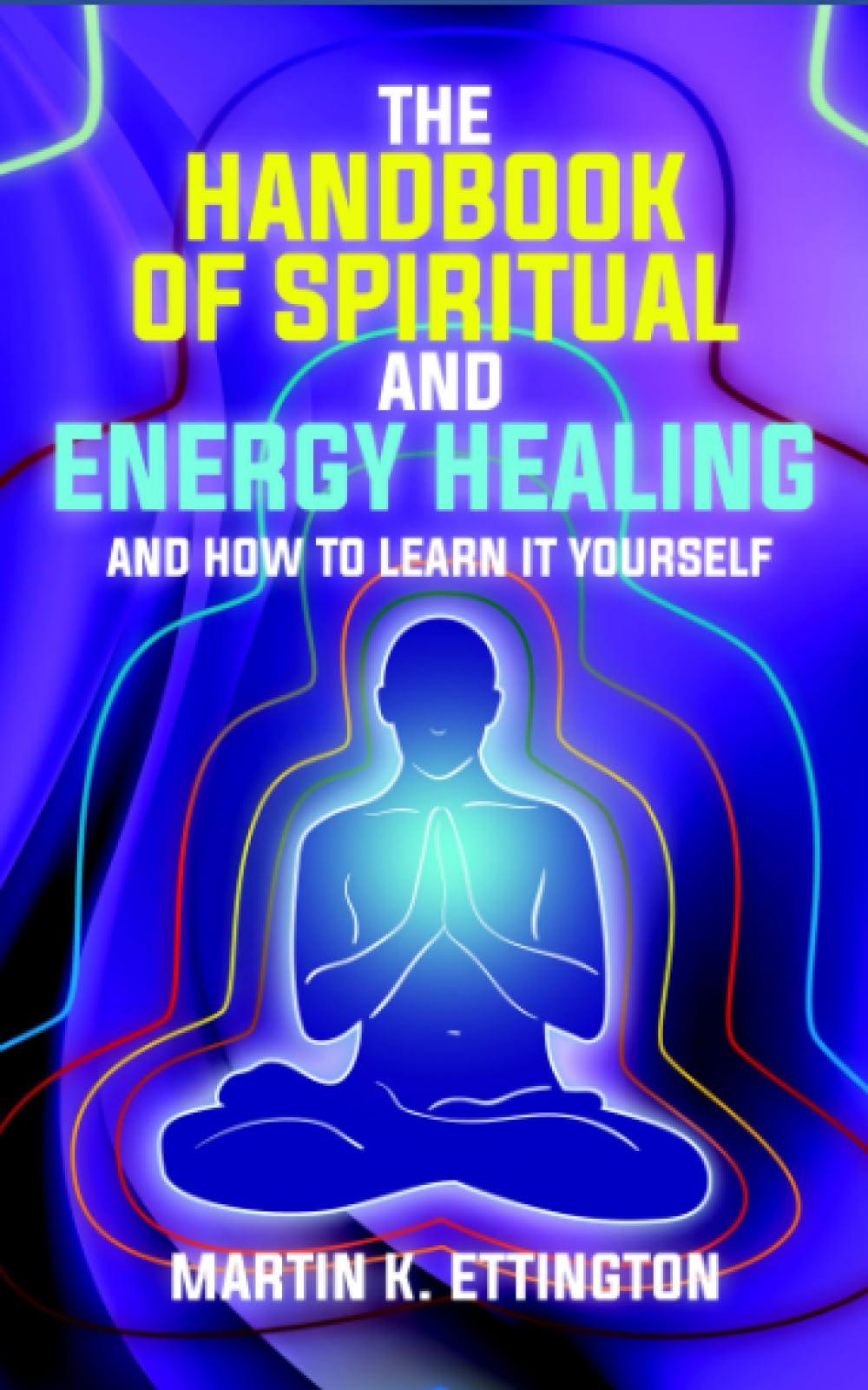 The Handbook of Spiritual and Energy Healing: And How to Learn it Yourself: 8 (The Personal Enlightenment Series)