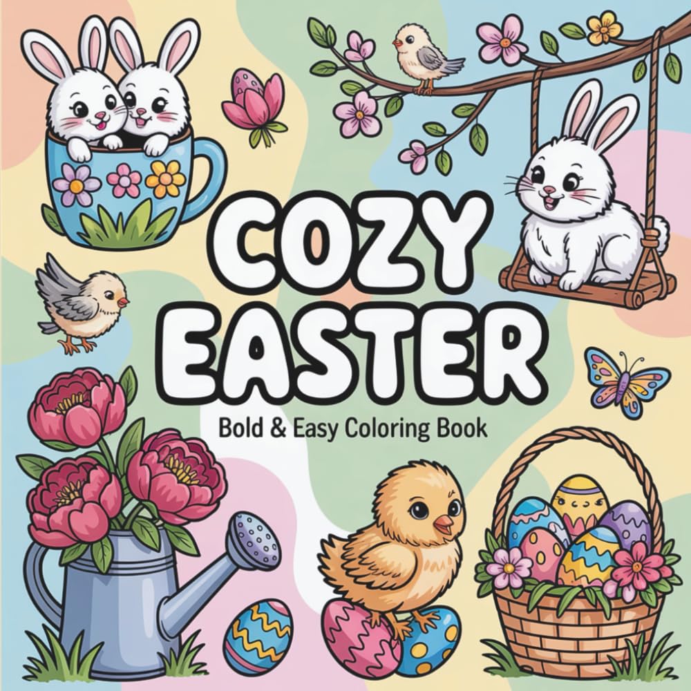 Cozy Easter Bold & Easy Coloring Book: Colouring Spring-Themed Illustrations for Kids and Adults