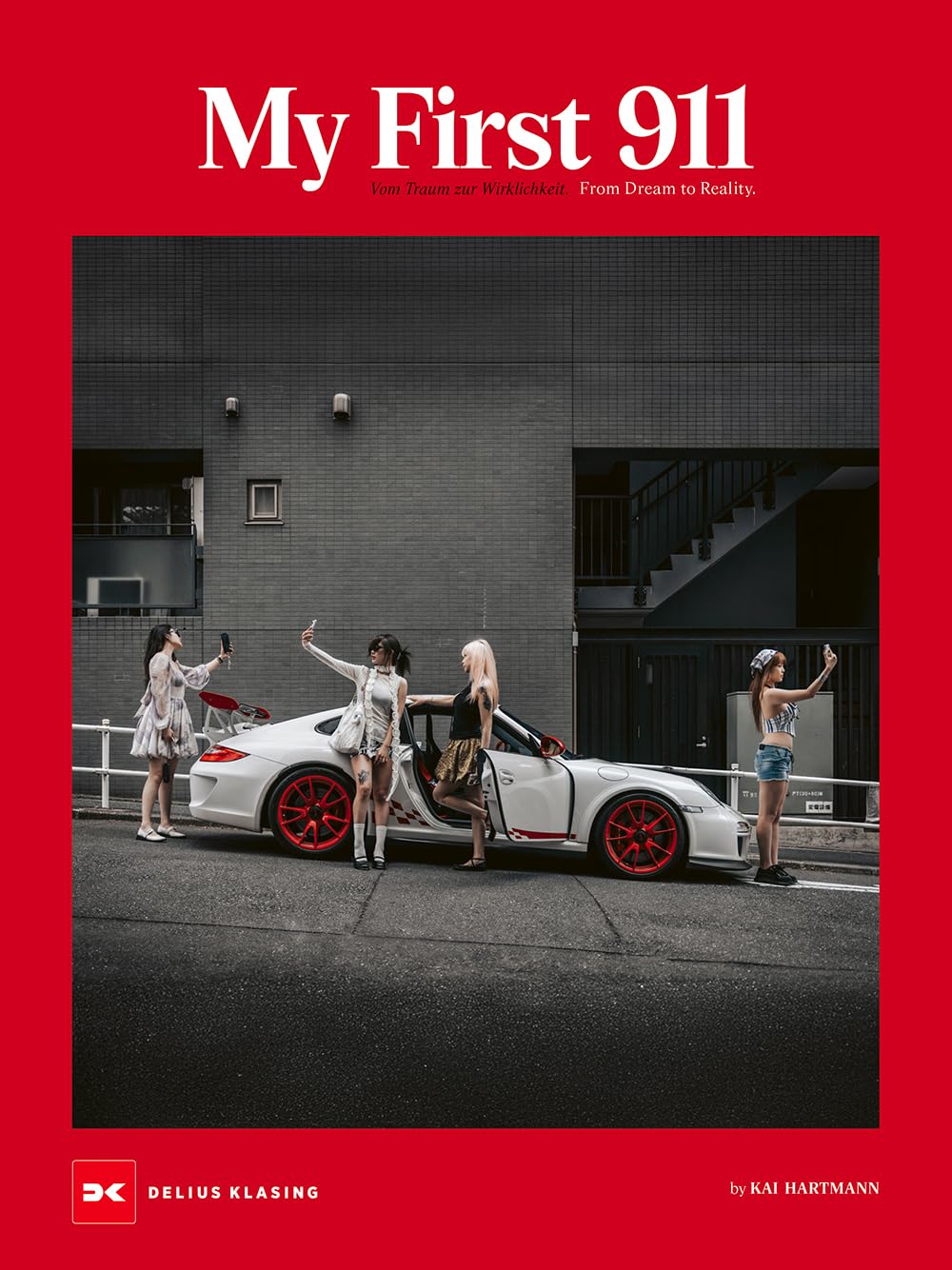 My First 911 - Mein erster 911: Vom Traum zur Wirklichkeit. From Dream to Reality