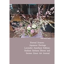 Eternal Season Japanese Heritage Lavender Amethyst Edition Radiant Ikebana Bloom and Serene Grace Art Journal
