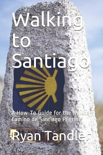 Walking to Santiago: A How-To Guide for the Novice Camino