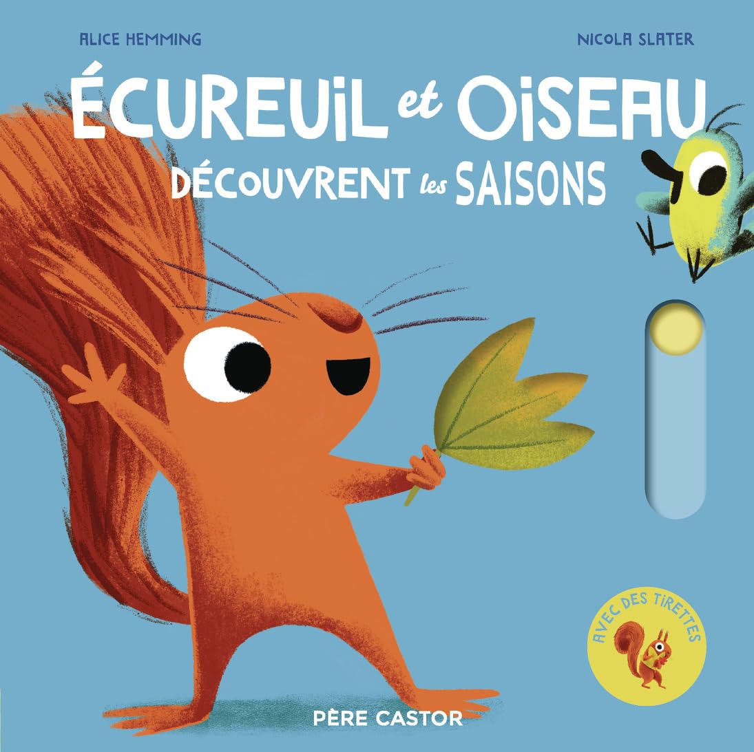 Écureuil et Oiseau découvrent les saisons: Avec des tirettes