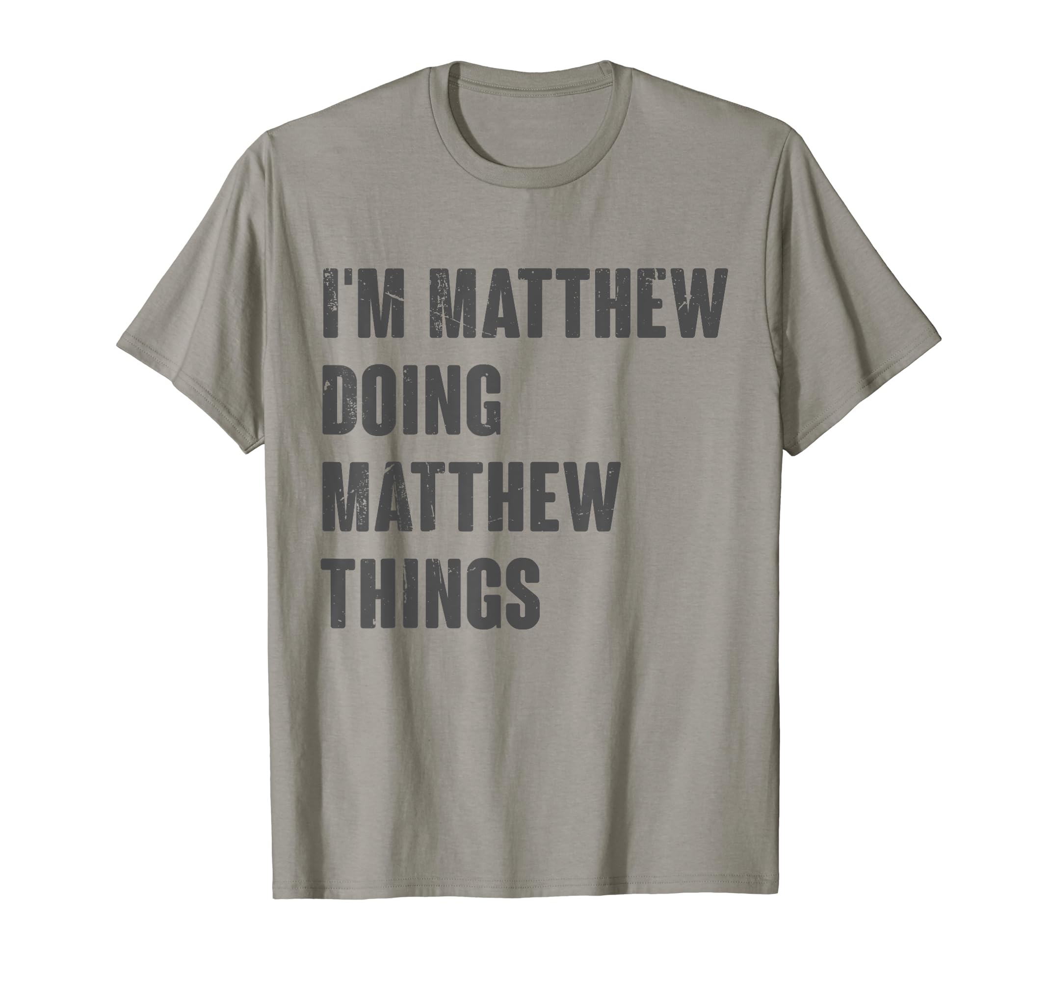 I'm Matthew Doing Matthew Things Funny Gift for Matthew Name T-Shirt