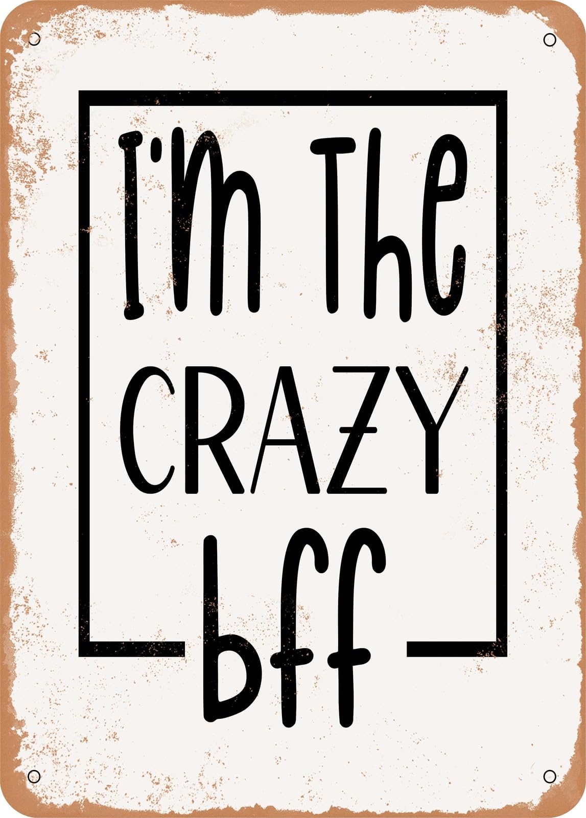 Miaomansenstore Metal Sign - I'm The Crazy Bff - Vintage Rusty Look Home Decor