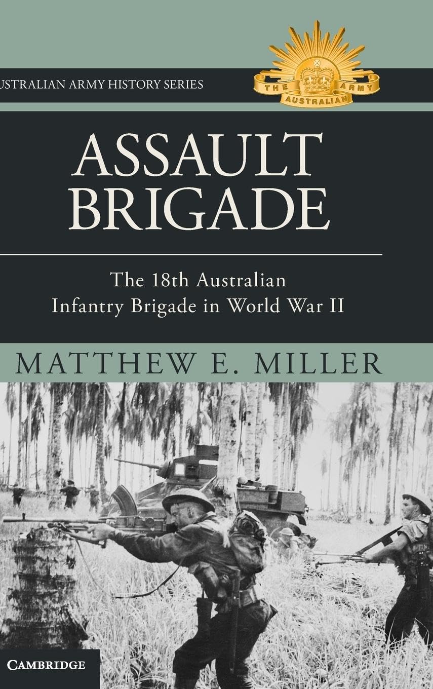 Assault Brigade : The 18th Australian Infantry Brigade in World War II