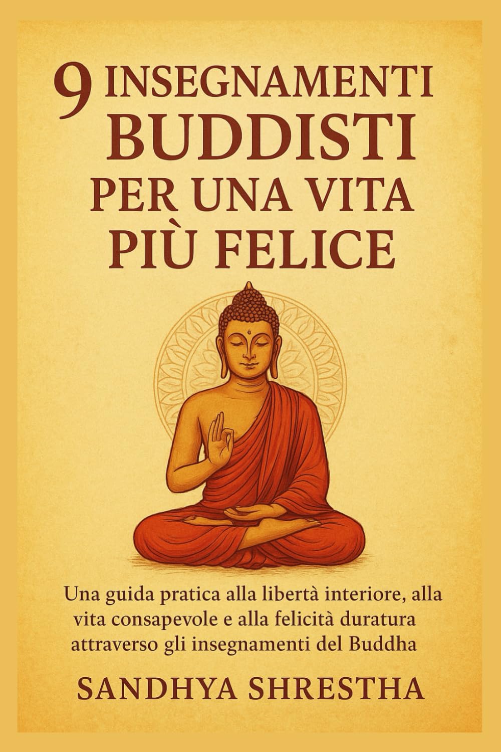 9 INSEGNAMENTI BUDDISTI PER UNA VITA PIÙ FELICE (La via della mente quieta)