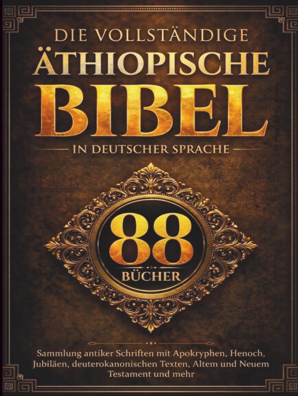 Die vollständige äthiopische Bibel in deutscher Sprache (88 Bücher): Sammlung antiker Schriften mit Apokryphen, Henoch, Jubiläen, deuterokanonischen Texten, Altem und Neuem Testament und mehr