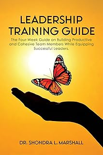 Leadership Training Guide : The Four-Week Guide on Building Productive and Cohesive Team Members While Equipping Successful Leaders. (English Edition)