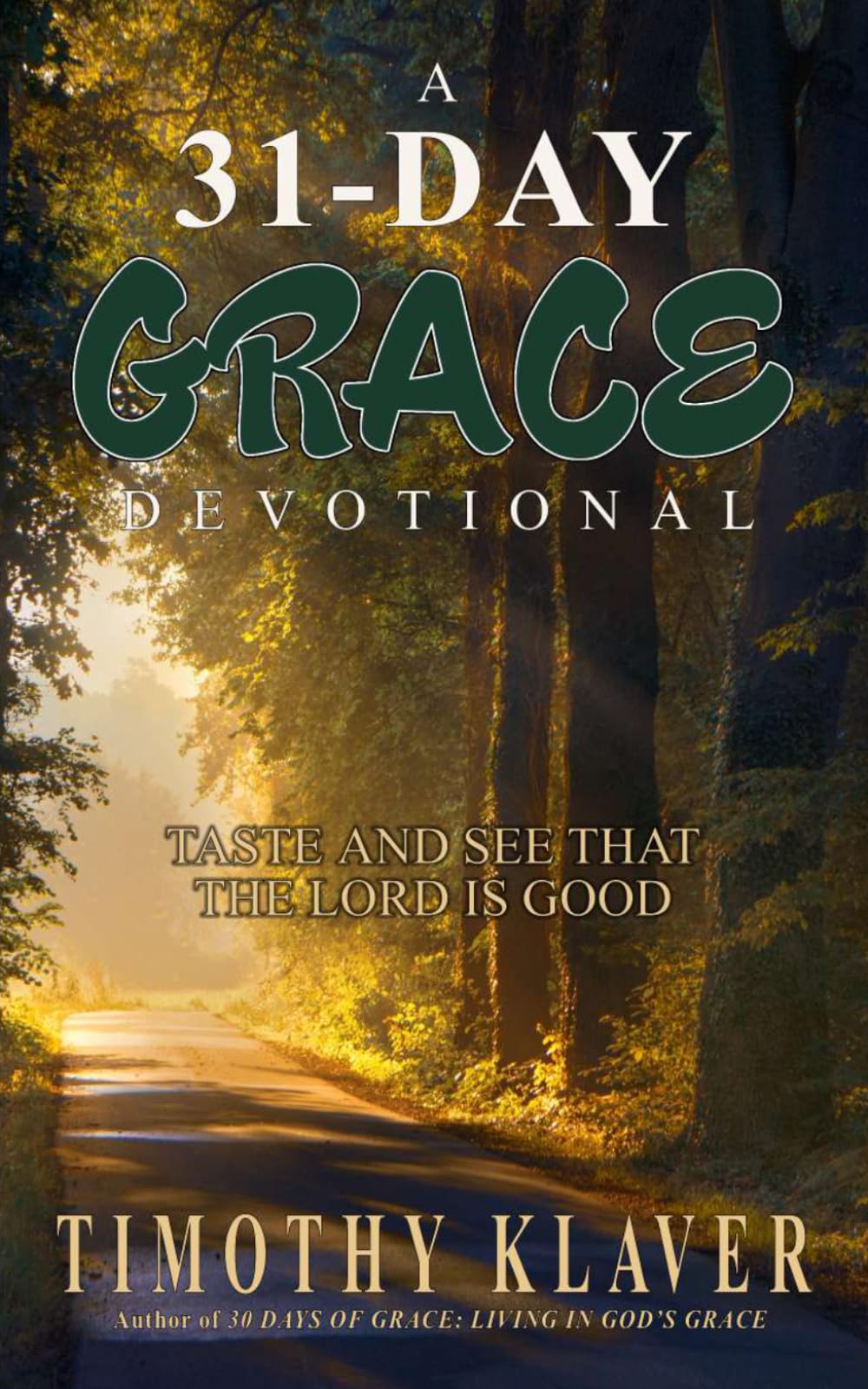A 31-Day Grace Devotional: Taste and See That the Lord is Good
