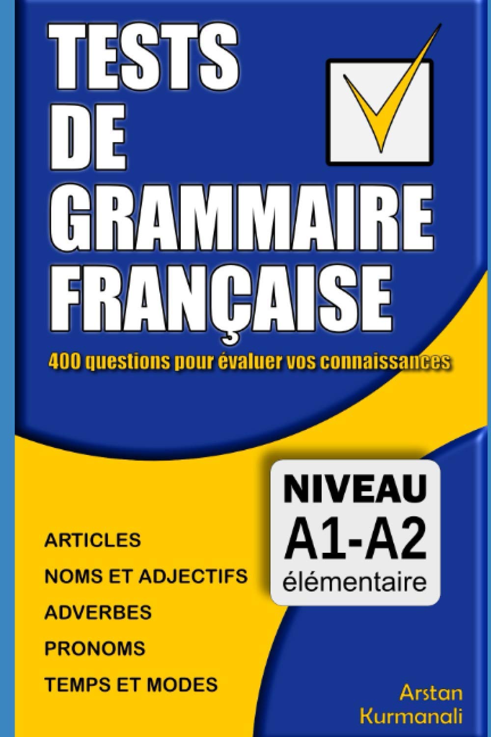 Tests de grammaire française: 400 questions pour évaluer vos connaissances (French Edition): Niveau A1-A2 (Le français en schémas)