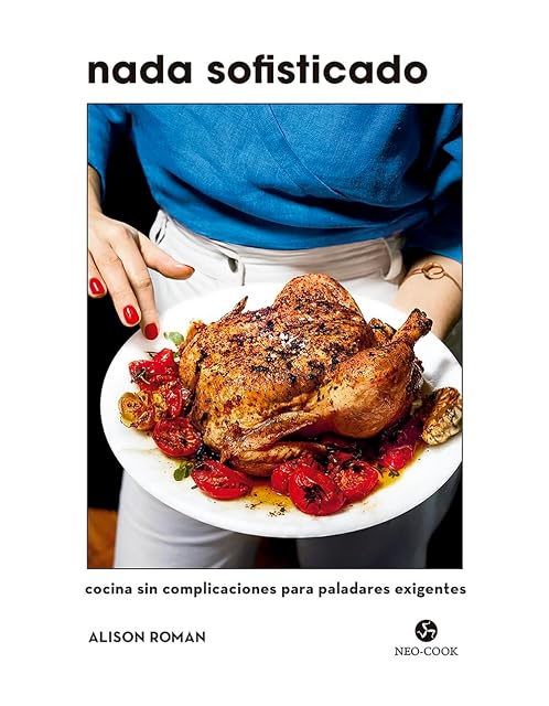 Portada de Nada Sofisticado. Cocina sin Complicaciones para Paladares Exigentes
