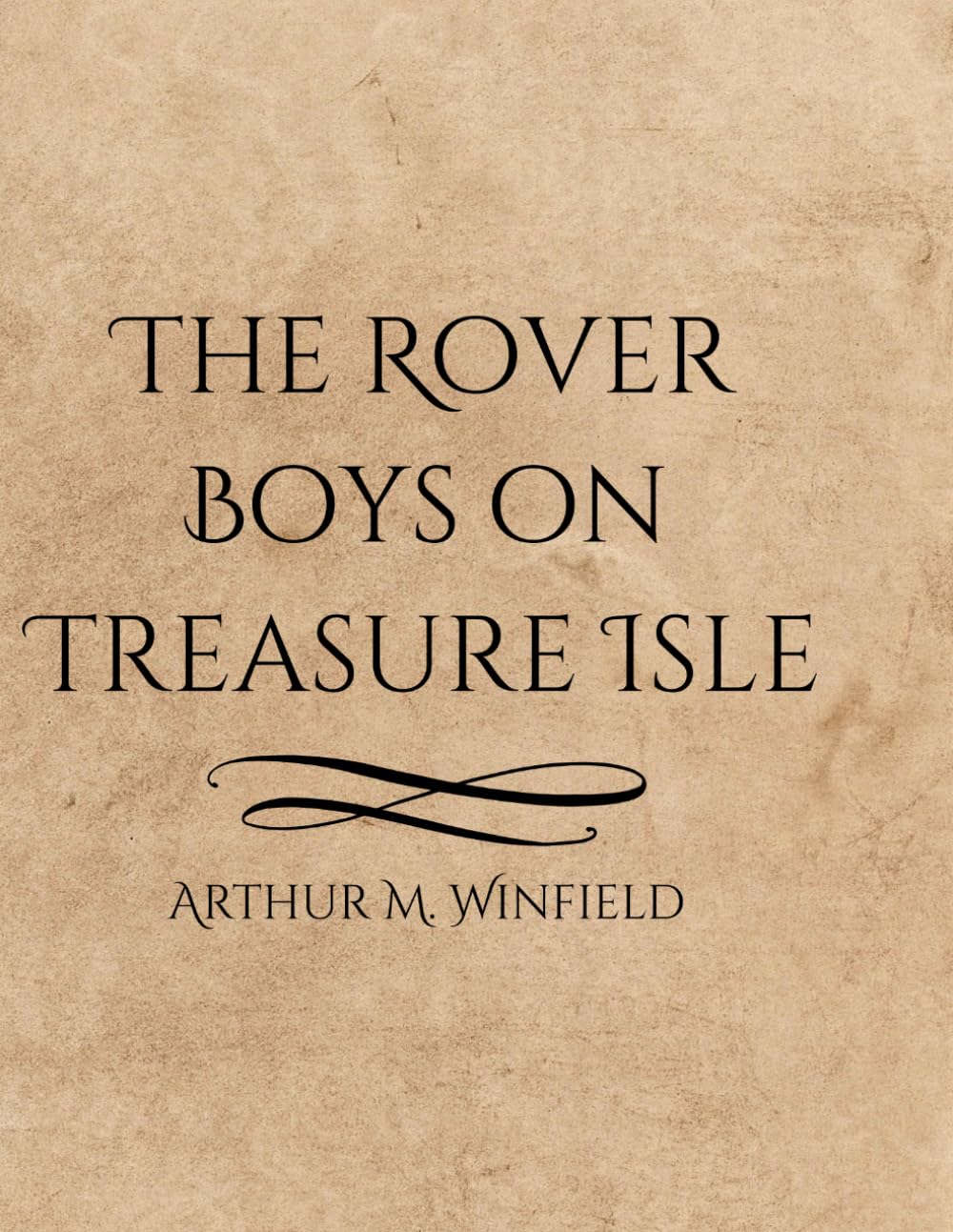 The Rover Boys on Treasure Isle: A Classic Adventure of Buried Gold, Island Mysteries, and Daring Young Heroes