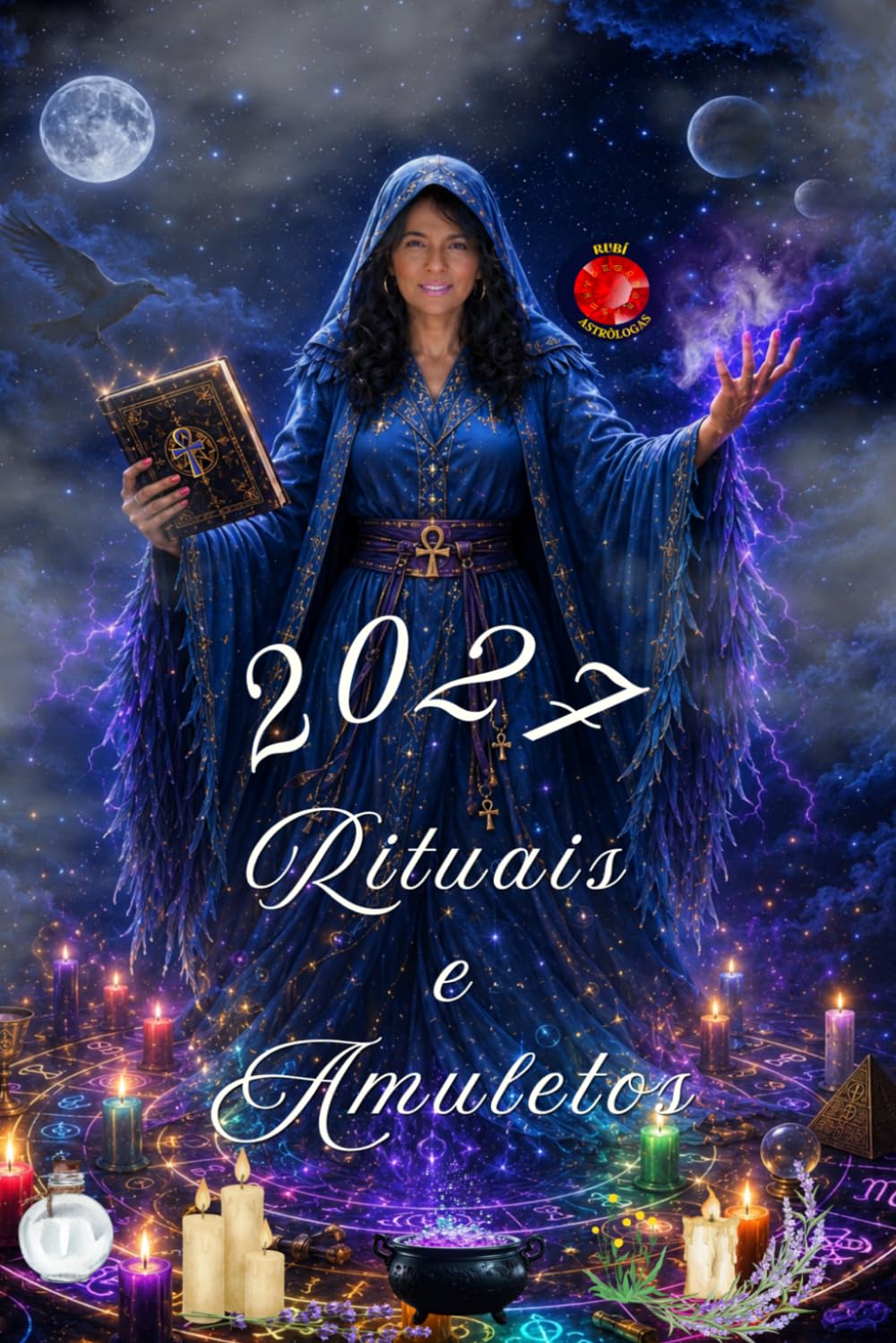 Rituais e Amuletos 2027: Amuletos e Rituais para um Ano de Sorte, Amor e Energias Positivas.