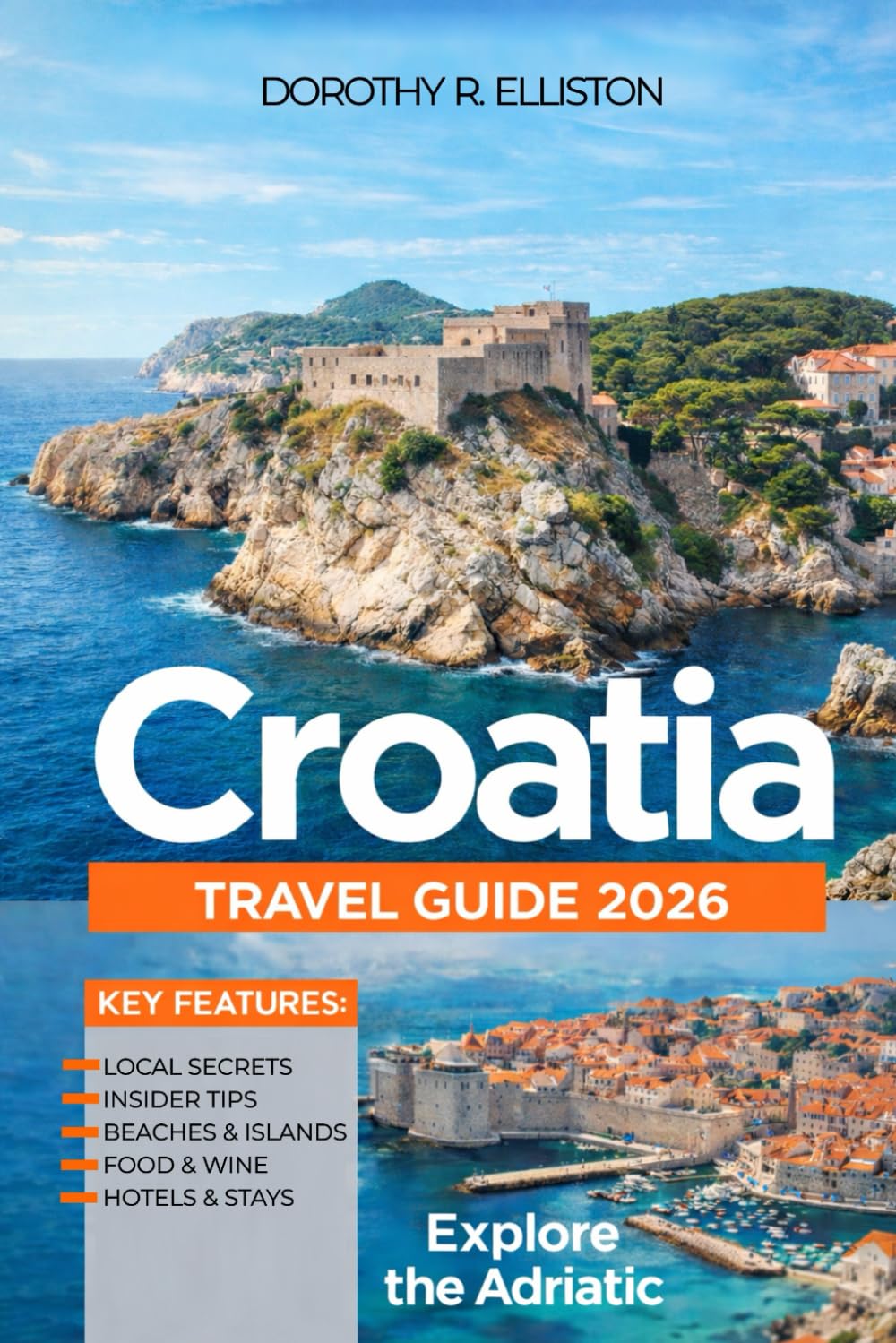 Croatia Travel Guide 2026: Planning an Ultimate Journey with Local Tips, Islands, City Routes, Stunning Coastlines, Where to Stay and What to Eat.