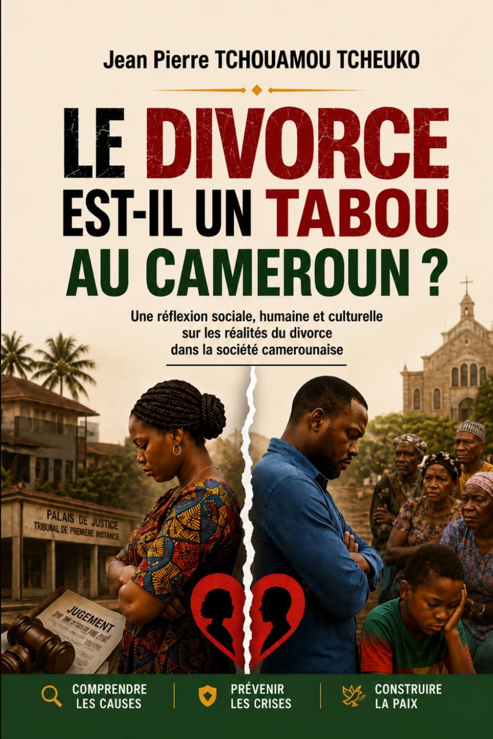 LE DIVORCE EST-IL UN TABOU AU CAMEROUN ?: Une réflexion sociale, humaine et culturelle sur les réalités du divor