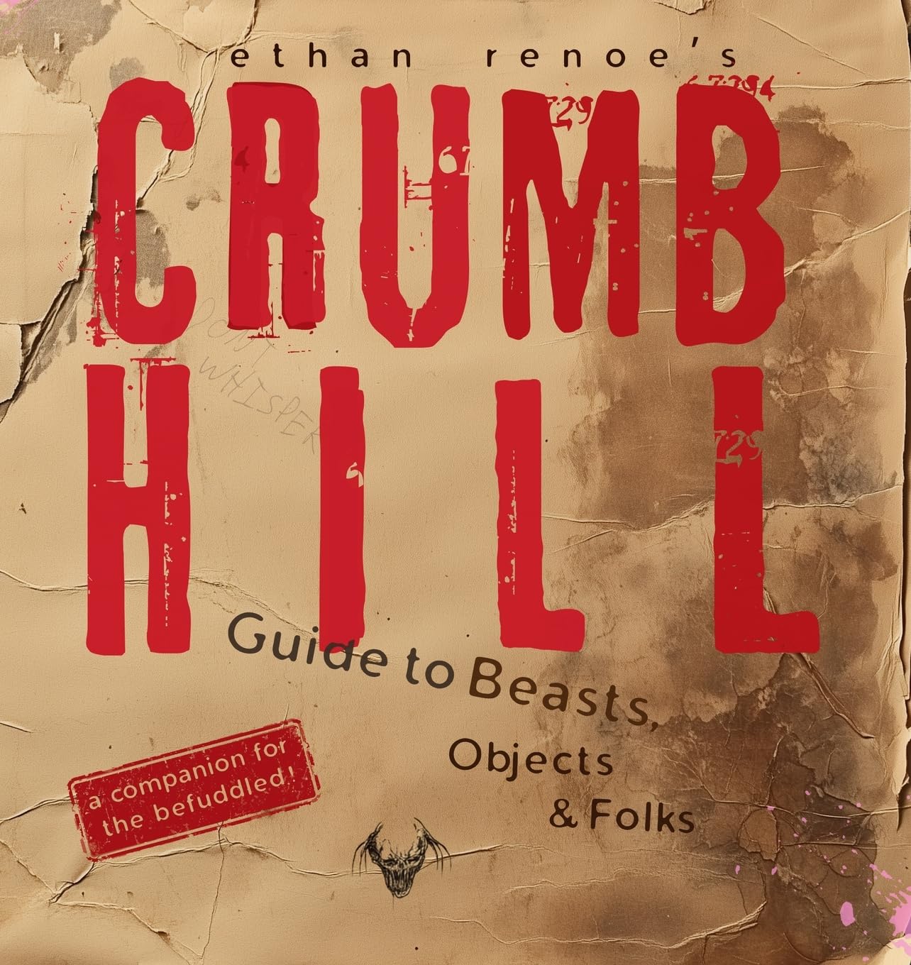 Crumb Hill: A Guide to Beasts, Objects, and Folks: 2